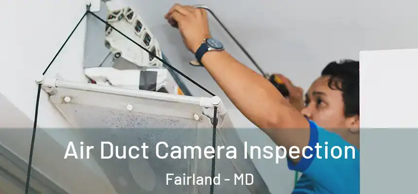  Air Duct Camera Inspection Fairland - MD
