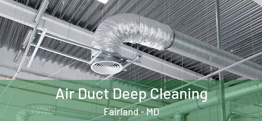  Air Duct Deep Cleaning Fairland - MD