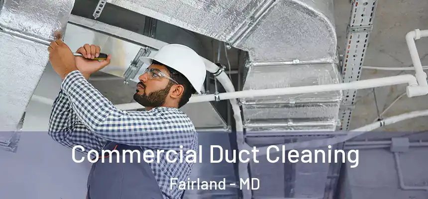 Commercial Duct Cleaning Fairland - MD