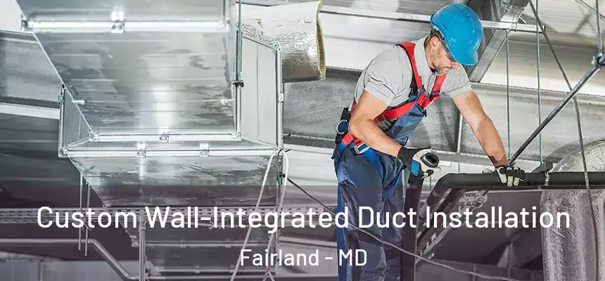  Custom Wall-Integrated Duct Installation Fairland - MD