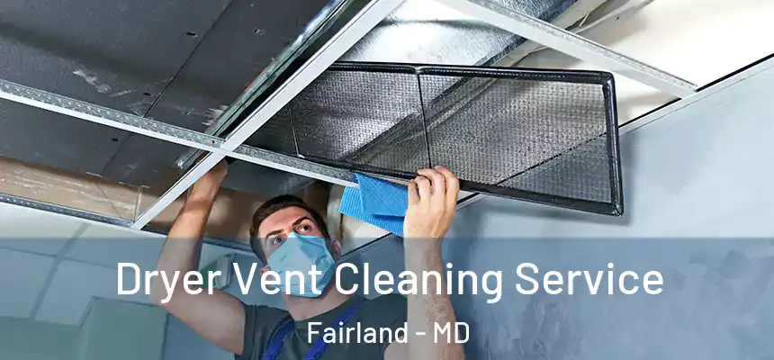 Dryer Vent Cleaning Service Fairland - MD
