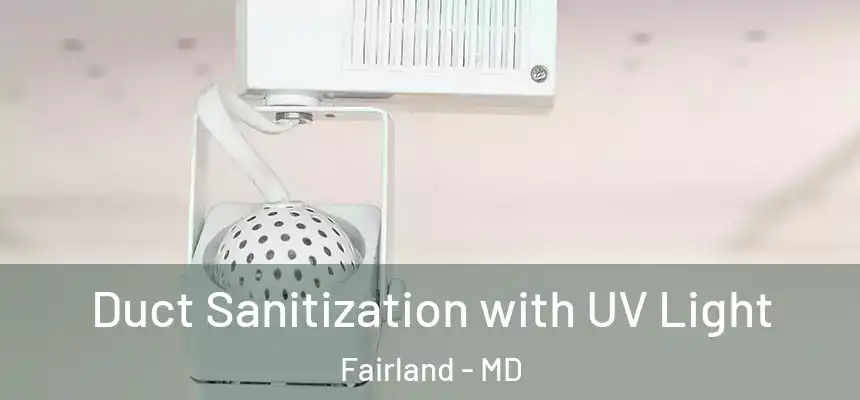  Duct Sanitization with UV Light Fairland - MD