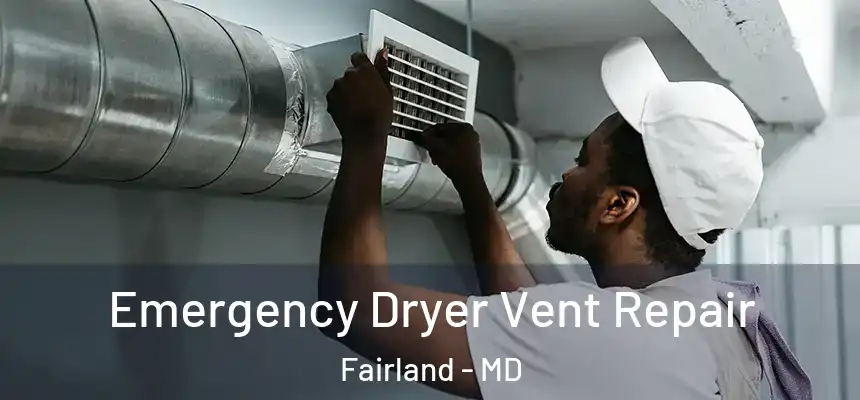  Emergency Dryer Vent Repair Fairland - MD