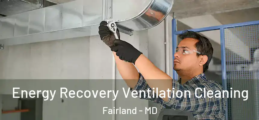  Energy Recovery Ventilation Cleaning Fairland - MD