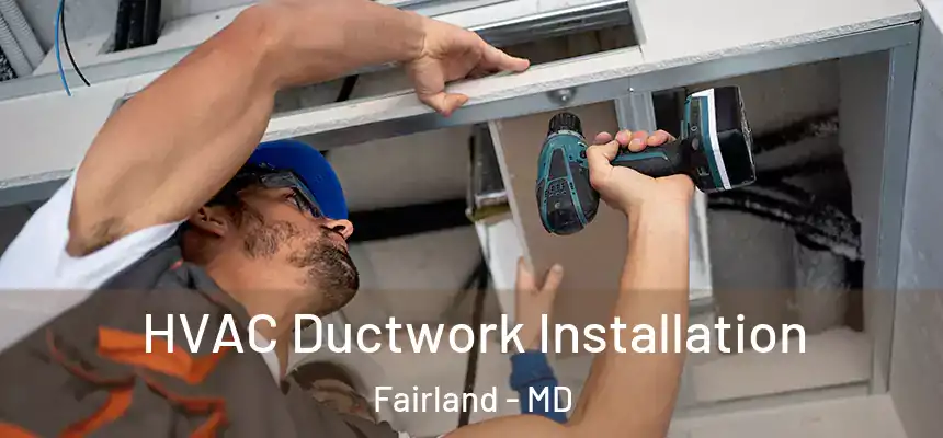  HVAC Ductwork Installation Fairland - MD