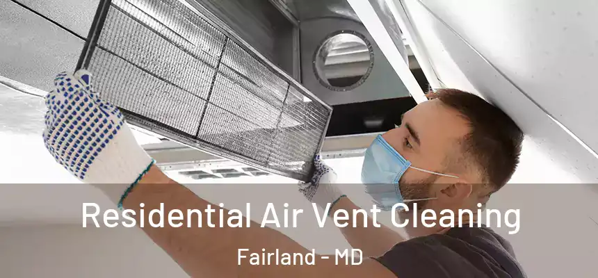 Residential Air Vent Cleaning Fairland - MD