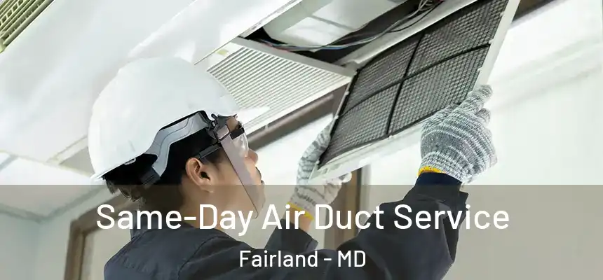 Same-Day Air Duct Service Fairland - MD