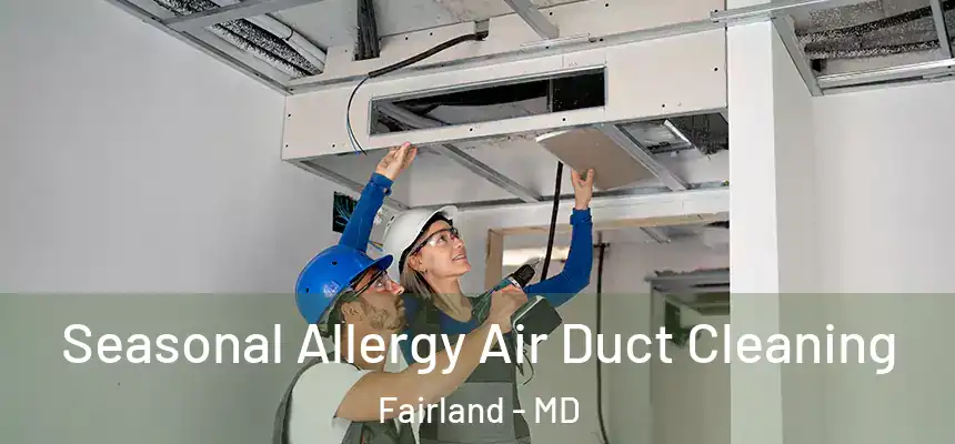  Seasonal Allergy Air Duct Cleaning Fairland - MD
