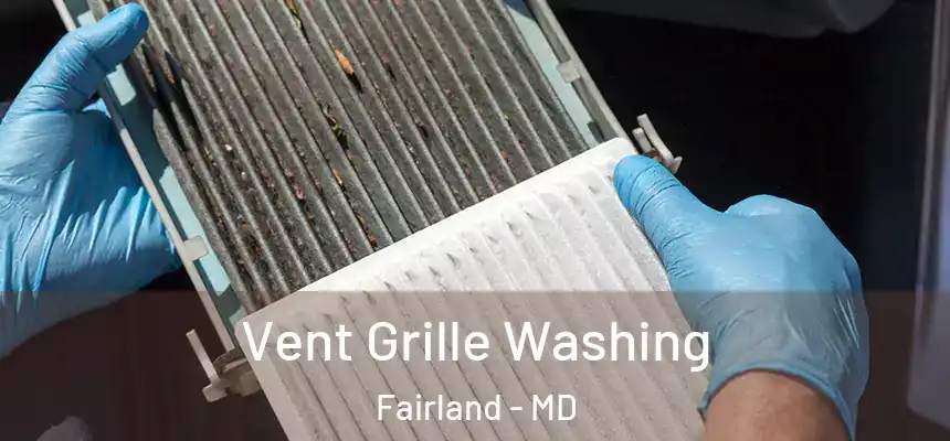  Vent Grille Washing Fairland - MD