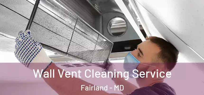  Wall Vent Cleaning Service Fairland - MD